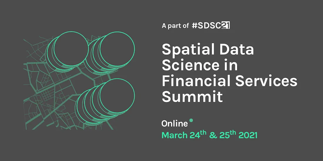 Spatial Data Science in Financial Services Summit 2021 Banner
