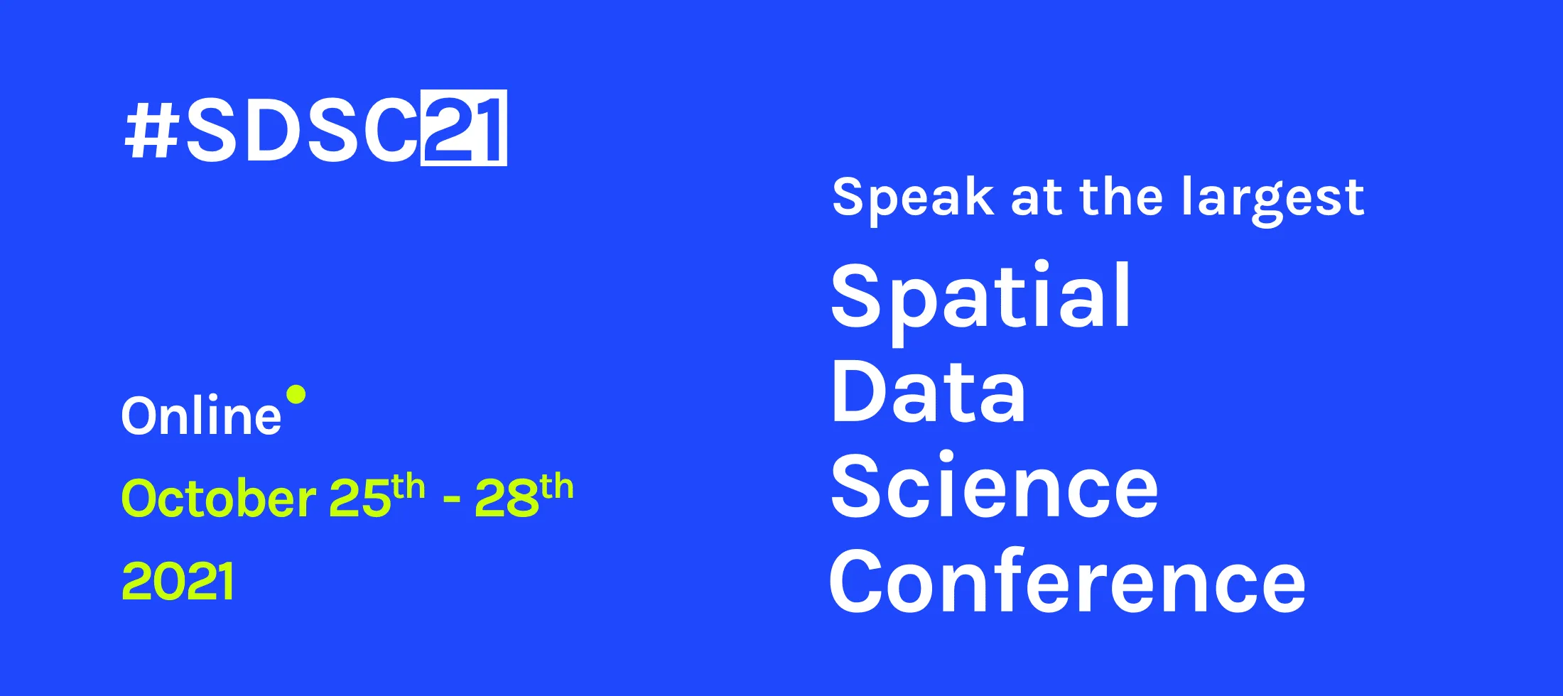 #SDSC21: Speak at the largest Spatial Data Science Conference