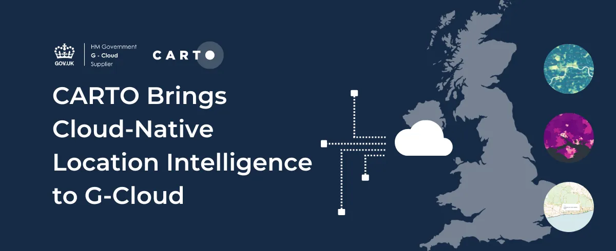 CARTO Brings Cloud-Native Location Intelligence to G-Cloud