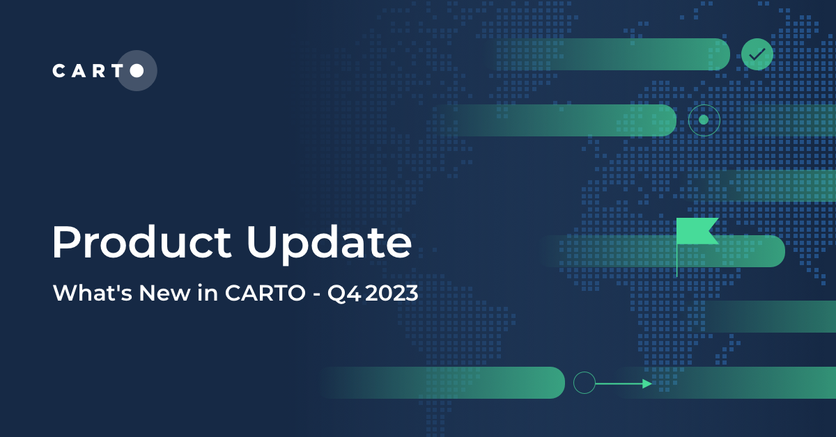 What's New in CARTO - Q4 2023