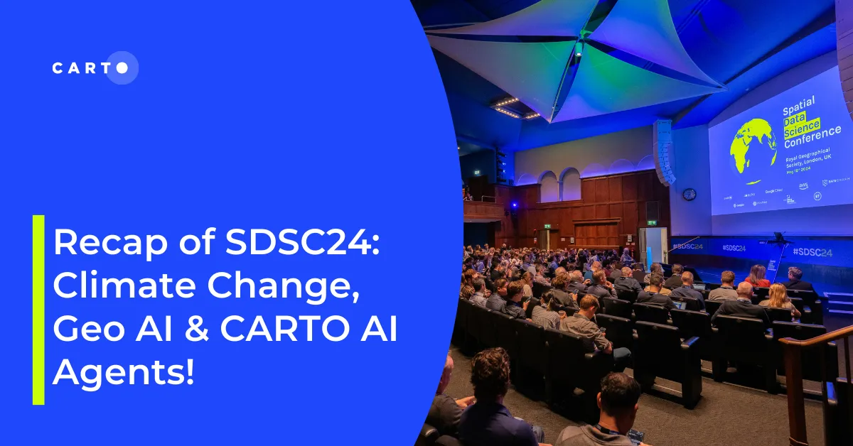 Recap of SDSC24: Climate Change, Geo AI & CARTO AI Agents!