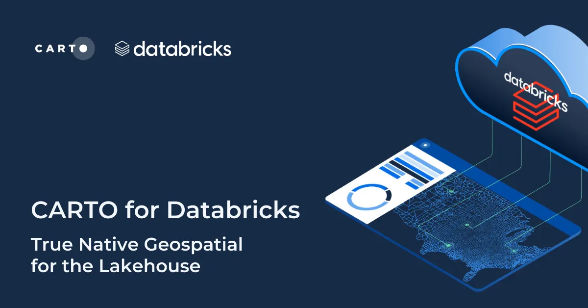CARTO for Databricks: True Native Geospatial for the Lakehouse 
