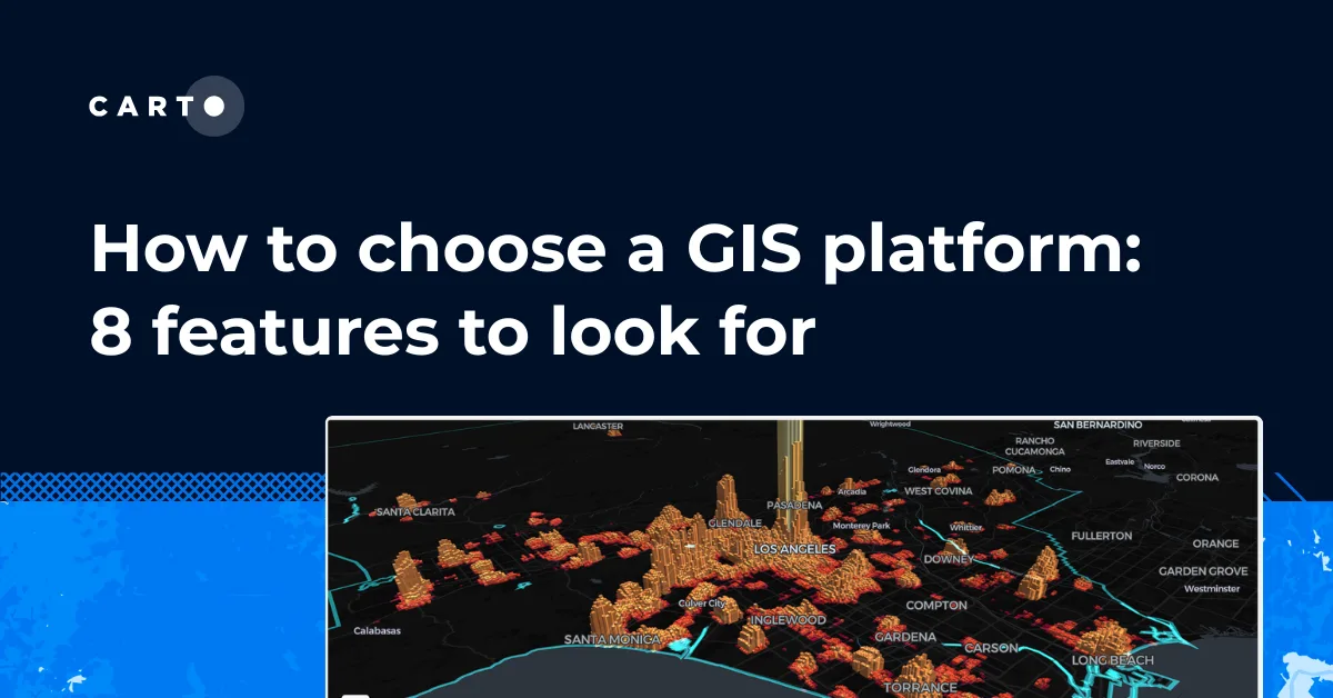 How to choose a GIS platform: 8 features to look for